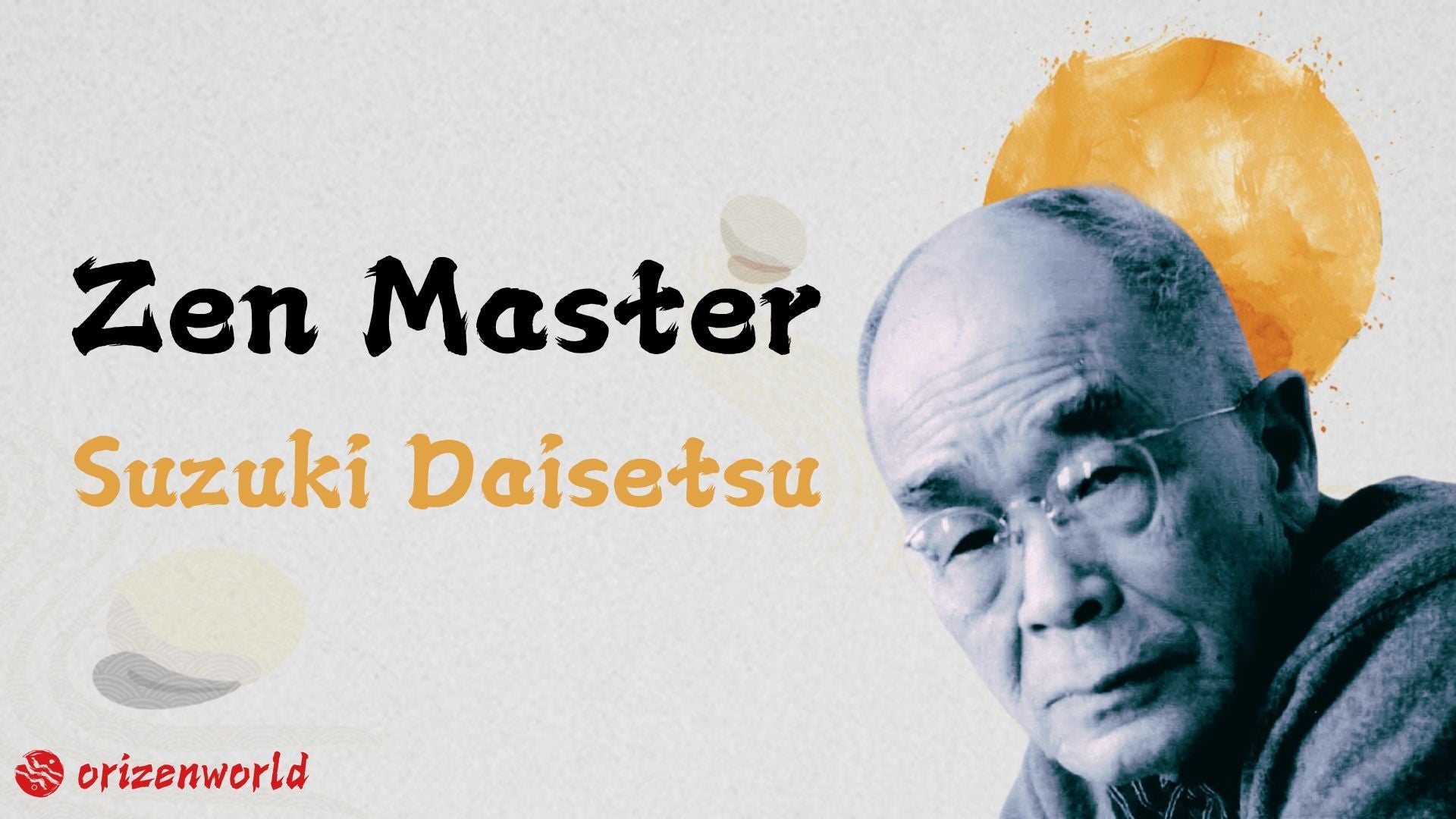 Suzuki Daisetsu: The Father of Zen Buddhism in the West